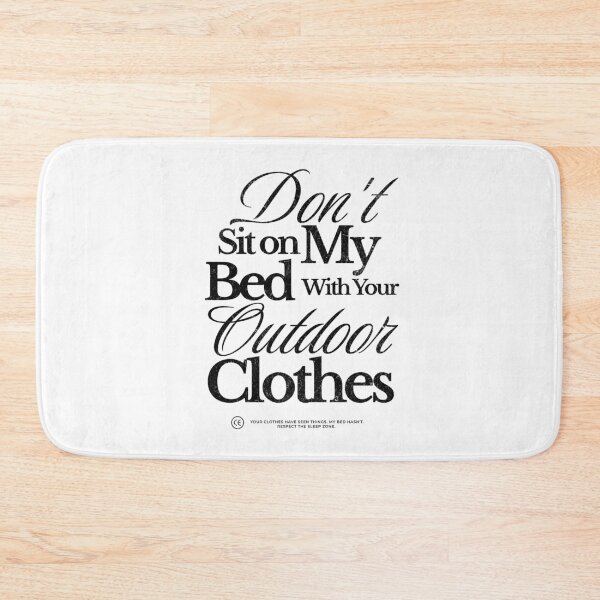 Item preview, Don't Sit On My Bed With Your Outdoor Clothes in Black designed and sold by xxroseate.