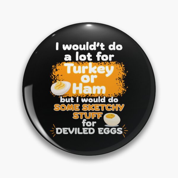 Item preview, I Wouldn’t Do A Lot For Turkey Or Ham designed and sold by DesignbyOla.