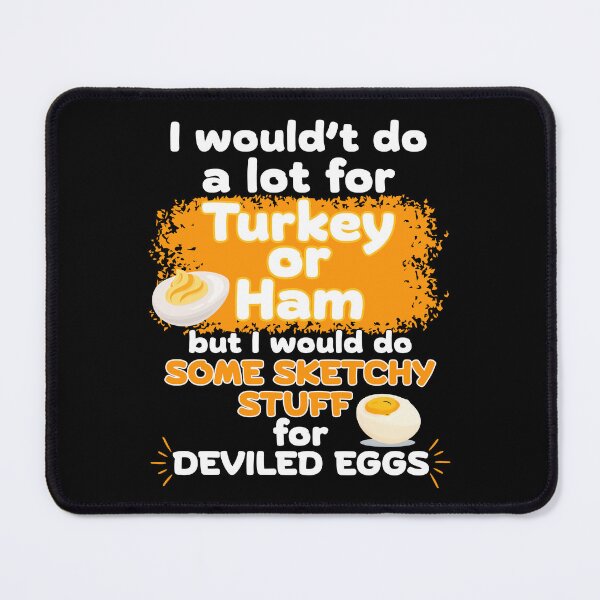 Item preview, I Wouldn’t Do A Lot For Turkey Or Ham designed and sold by DesignbyOla.
