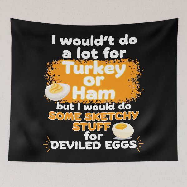 Item preview, I Wouldn’t Do A Lot For Turkey Or Ham designed and sold by DesignbyOla.