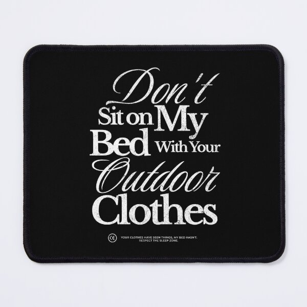 Item preview, Don't Sit On My Bed With Your Outdoor Clothes in White designed and sold by xxroseate.