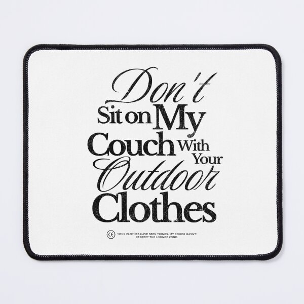Item preview, Don't Sit On My Couch With Your Outdoor Clothes in Black designed and sold by xxroseate.