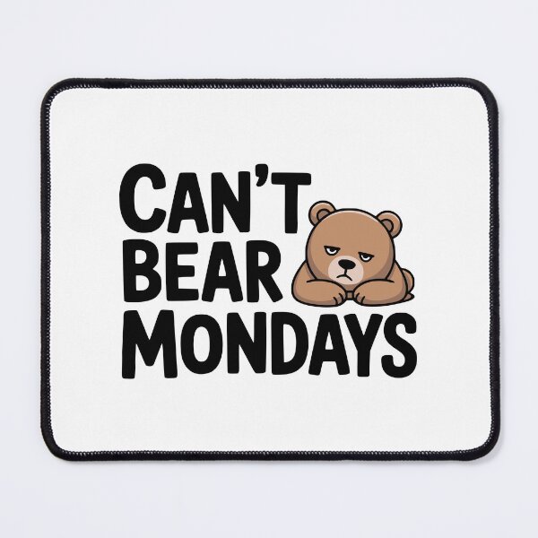 Item preview, Cant Bear Mondays! Cute Bear Pun designed and sold by PMCreative.