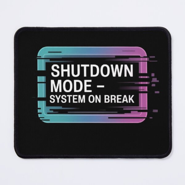 Item preview, Shutdown Mode – System on Break designed and sold by Avenius Graphics.