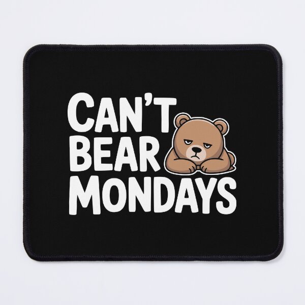 Item preview, Cant Bear Mondays! Funny Bear Pun designed and sold by PMCreative.