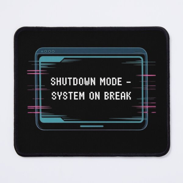 Item preview, Shutdown Mode – System on Break designed and sold by Avenius Graphics.