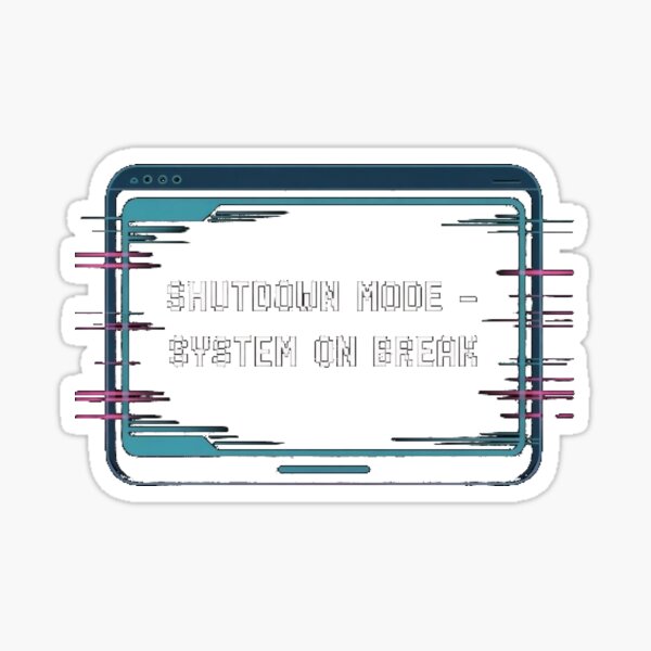 Item preview, Shutdown Mode – System on Break designed and sold by Avenius Graphics.