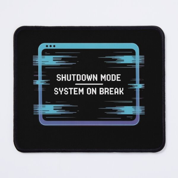 Item preview, Shutdown Mode System On Break designed and sold by Avenius Graphics.