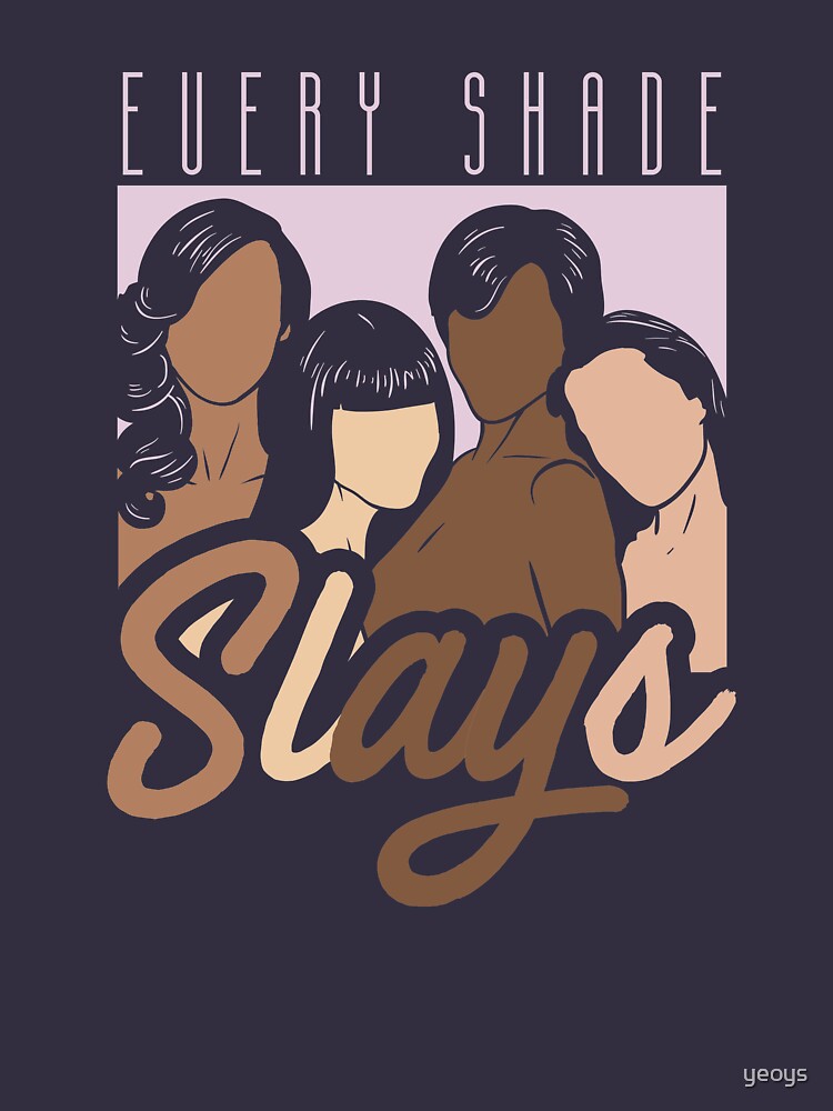 Every Shade Slays - Melanin Gift von yeoys