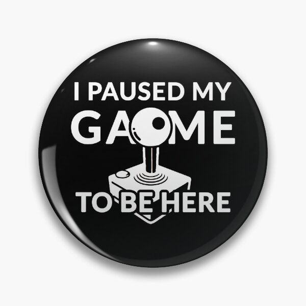 Item preview, I Paused My Game To Be Here designed and sold by Patryk Wiatrowski.