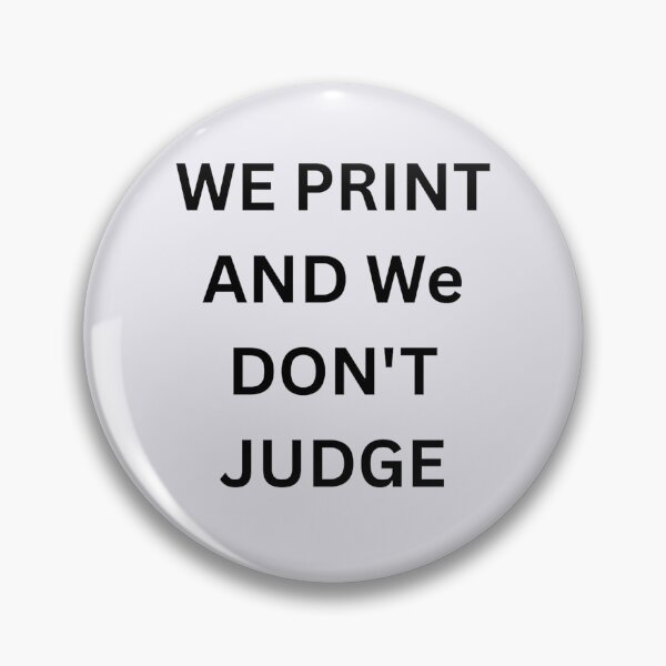 Item preview, We Print and We Don't Judge designed and sold by Tilyasshop.