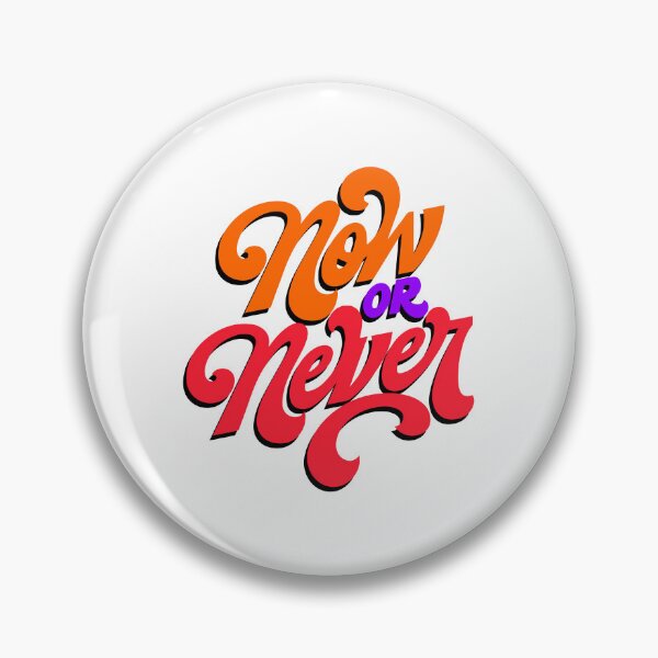 Item preview, now or never designed and sold by designing01Ar3.