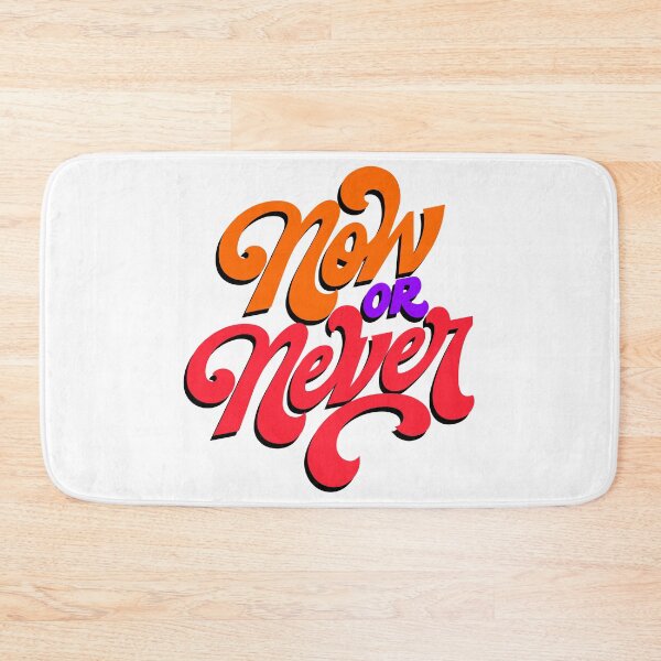 Item preview, now or never designed and sold by designing01Ar3.