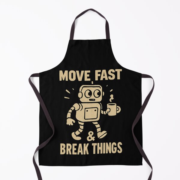 Item preview, Move Fast & Break Things designed and sold by M4K3RB0T.