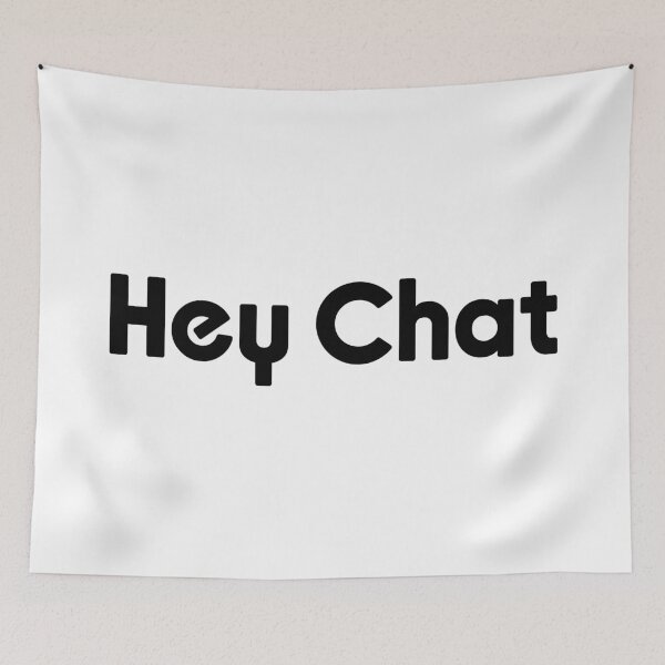 Item preview, Hey Chat, Livestreamer Memes designed and sold by Memes N Lore .