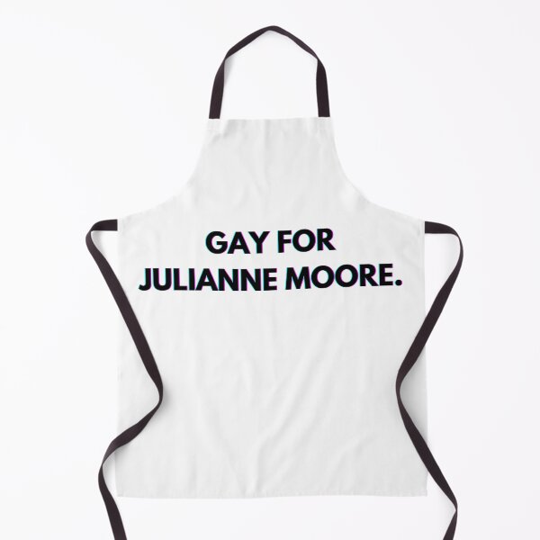Item preview, Gay for Julianne Moore designed and sold by PopCultureAndStuff.