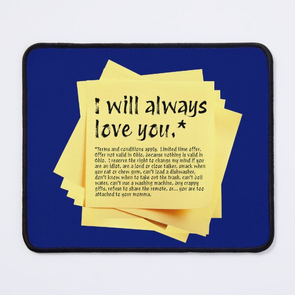 Item preview, STICKY NOTES:  I will always love you.*  (*terms and conditions apply...) - funny messages designed and sold by DesignsFromTW-S.