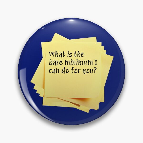 Item preview, STICKY NOTES:  What is the bare minimum I can do for you? - funny messages designed and sold by DesignsFromTW-S.