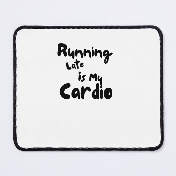 Item preview,  Running late is my cardio shirt, runner gym t-shirt, funny workout t shirt, fitness shirt, busy mom graphic tee, gym shirt, exercise shirt designed and sold by SheryfaEl.