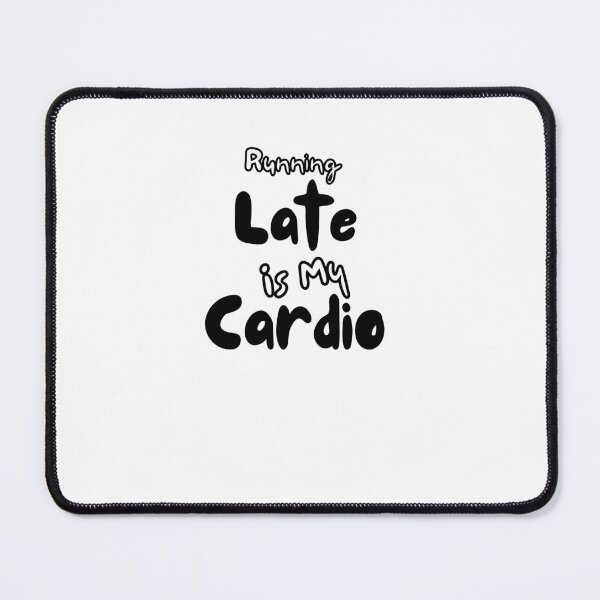 Item preview, Running late is my cardio shirt, runner gym t-shirt, funny workout t shirt, fitness shirt, busy mom graphic tee, gym shirt, exercise shirt designed and sold by SheryfaEl.