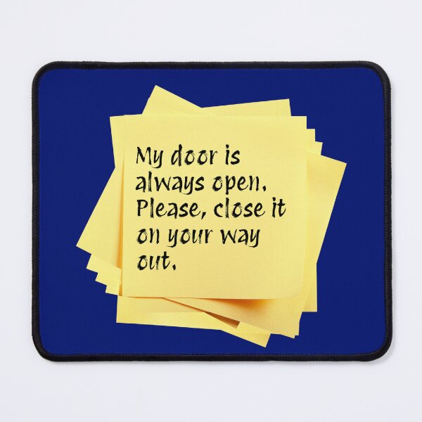 Item preview, STICKY NOTES:  My door is always open.  Please, close it on your way out. - funny messages designed and sold by DesignsFromTW-S.