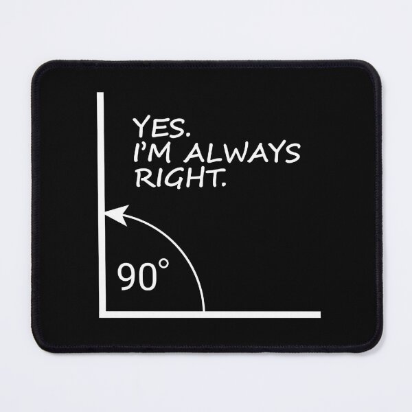 Item preview, Yes, I'm Always Right – Funny Math Geek T-Shirt designed and sold by MindfulVibesArt.