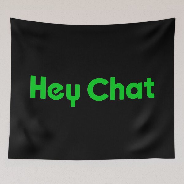 Item preview, Hey Chat, Green Livestreamer Memes designed and sold by Memes N Lore .