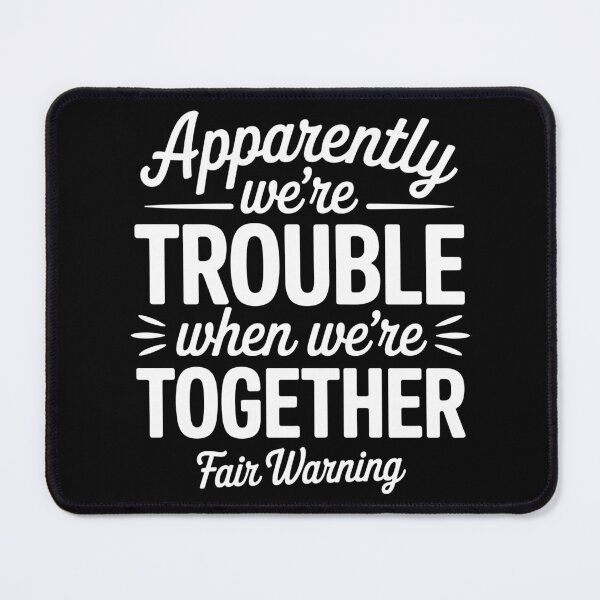 Item preview, Apparently We're Trouble When We're Together - Fair Warning designed and sold by theartfulaspie.