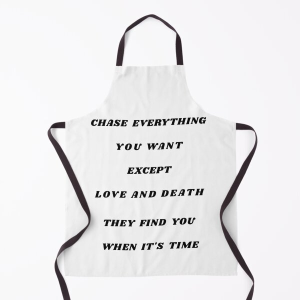 Item preview, Chase Everything You Want Except Love And Death They Will Find You When It’s TimeT-Shirt Life Wisdom designed and sold by biomood.