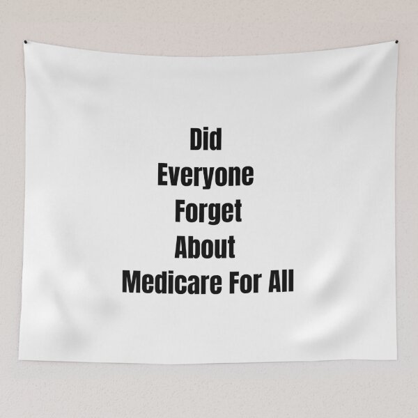 Item preview, Did Everyone Forget About Medicare For All designed and sold by utterhysterics.