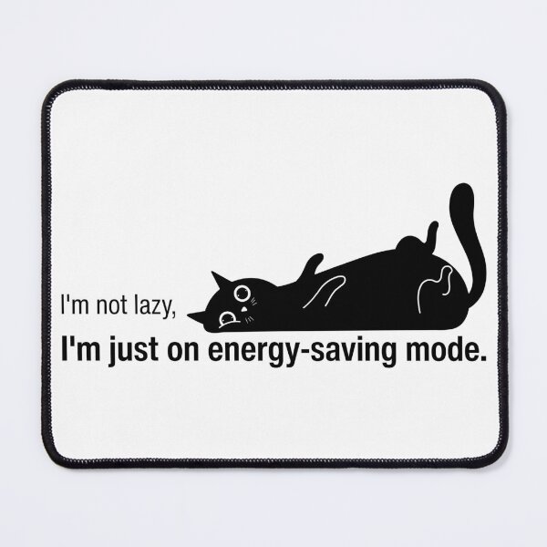 Item preview, I'm not lazy, I'm just on energy-saving mode. designed and sold by Haru-Design.
