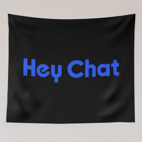 Item preview, Hey Chat, Blue Livestreamer Memes designed and sold by Memes N Lore .