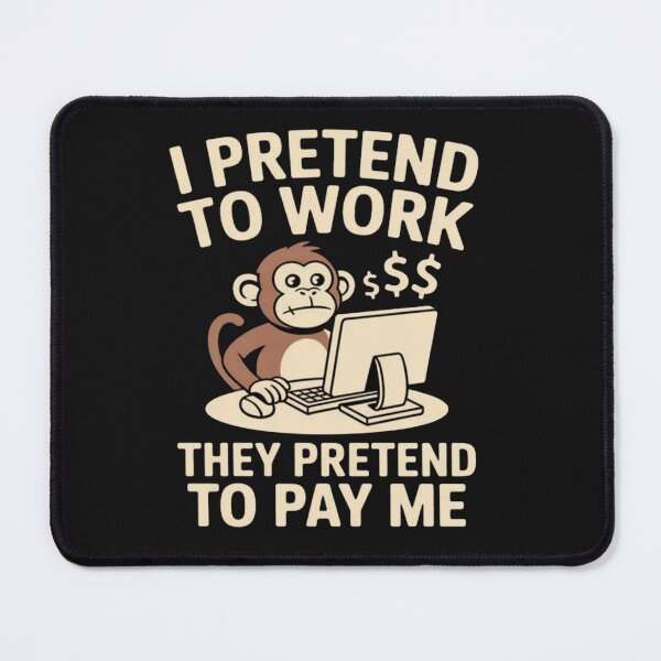 Item preview, Monkey I Pretend To Work They Pretend To Pay Me designed and sold by Vastingan.