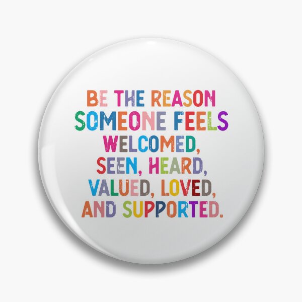 Item preview, Be The Reason Someone Feels Welcomed Seen Heard Valued Loved And Supported designed and sold by studionelloe.