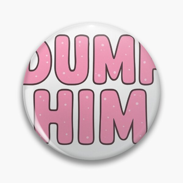 Item preview, Dump Him – Bold Feminist Empowerment Design designed and sold by Mai Tucents Designs.