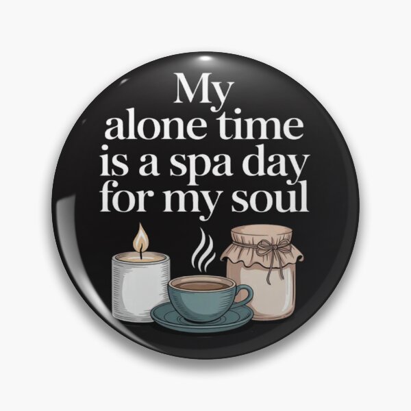Item preview, My Alone Time Is a Spa Day for My Soul Introvert designed and sold by Ikwalima.