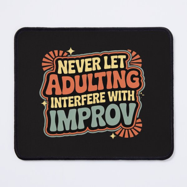 Item preview, Never Let Adulting Interfere With Improv Theater Puns designed and sold by Ikwalima.
