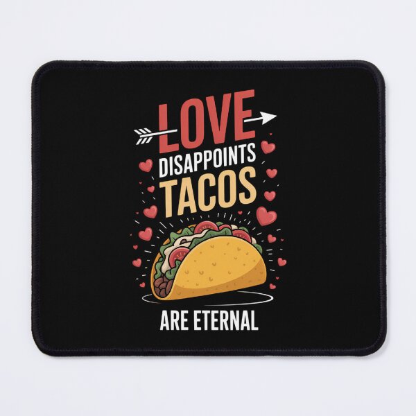 Item preview, Love Disappoints Tacos Are Eternal Valentines Valentine designed and sold by HellD3vil-Art.
