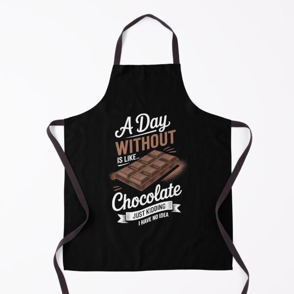 Item preview, A Day Without Chocolate Is Like Just Kidding I Have No Idea designed and sold by HellD3vil-Art.