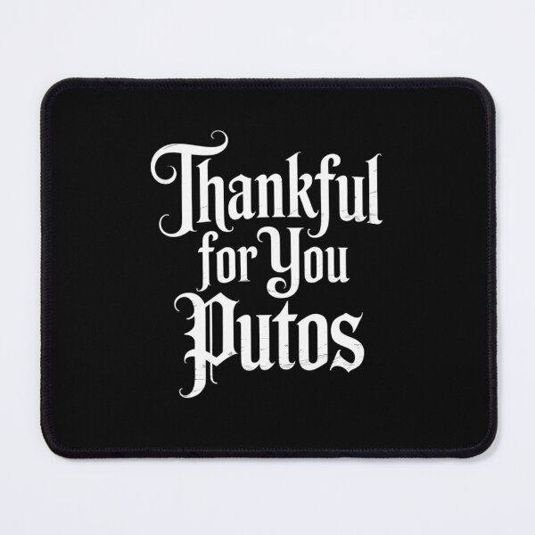 Item preview, Thankful for You Putos Thanksgiving Cholo Joke designed and sold by ValerieRodrigue.