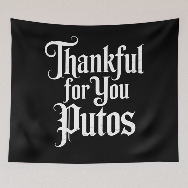 Item preview, Thankful for You Putos Thanksgiving Cholo Joke designed and sold by ValerieRodrigue.