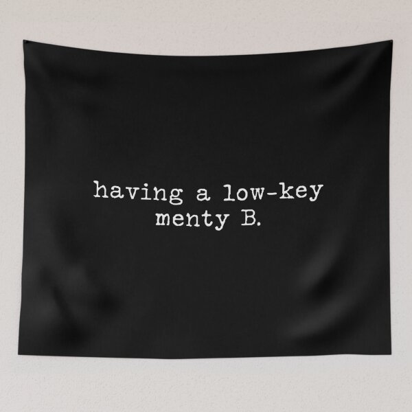 Item preview, Having a Low-Key Menty B | Funny Mental Health Humor Quote | Relatable Aesthetic Design | Sarcastic Typography designed and sold by MyMomentShirt.