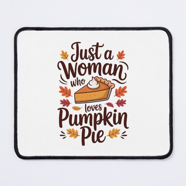 Item preview, Thanksgiving Just A Woman Who Loves Pumpkin Pie designed and sold by Sunset4Bones.