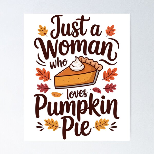 Item preview, Thanksgiving Just A Woman Who Loves Pumpkin Pie designed and sold by Sunset4Bones.