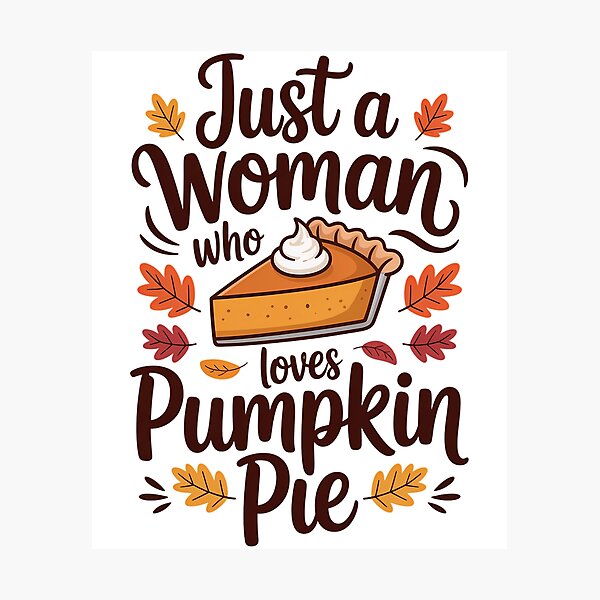 Item preview, Thanksgiving Just A Woman Who Loves Pumpkin Pie designed and sold by Sunset4Bones.