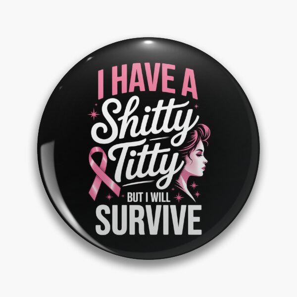 Item preview, Breast Cancer I Have A Shitty Titty But I'll Survive designed and sold by TrinaEspinoza.