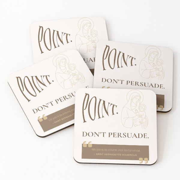 Item preview, Point. Don't Persuade. - Saint Bernadette Soubirous Quote - Catholic designed and sold by saintsnscholars.