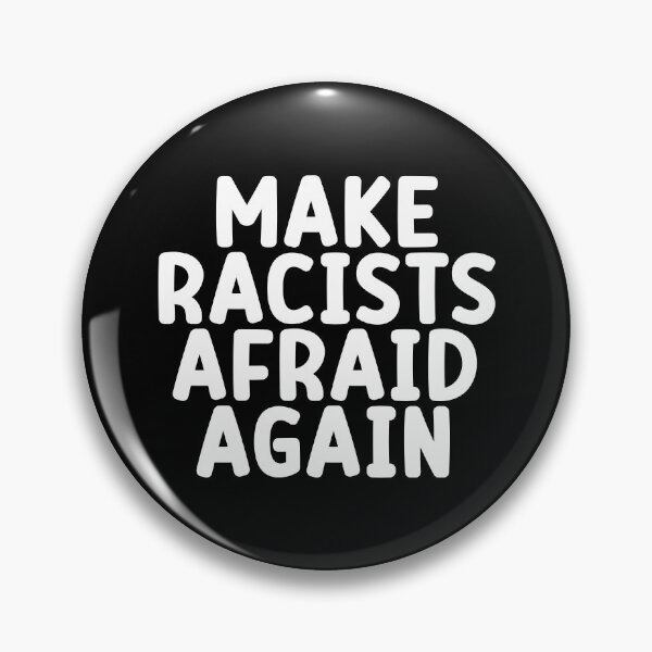 Item preview, Make Racists Afraid Again designed and sold by Prickly Cactus Collage.