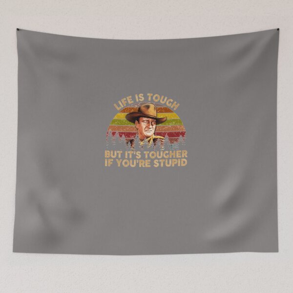 Item preview, JOHN-WAYNE-LIFE-IS-TOUGH-BUT-ITS-TOUGHER-IF-YOURE-STUPID-VINTAGE-RETRO designed and sold by HilmarHessdd.