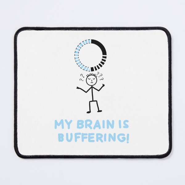 Item preview, My Brain Is Buffering Funny Quote – Relatable Loading Humor Design for Work, Study & Life designed and sold by Popstudio85.